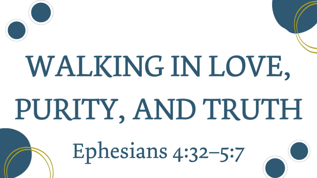 Walking in Love, Purity, and Truth